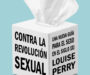 <i>Contra la revolución sexual</i>, Louise Perry