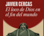 <i>El loco de Dios en el fin del mundo</i>,  Javier Cercas